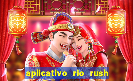 aplicativo rio rush paga mesmo